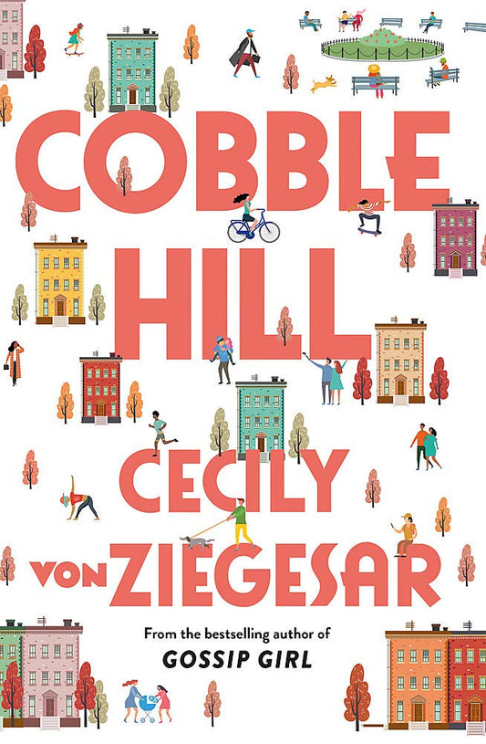Cobble Hill: A fresh, funny page-turning autumn read from the bestselling author of Gossip Girl by Cecily von Ziegesar