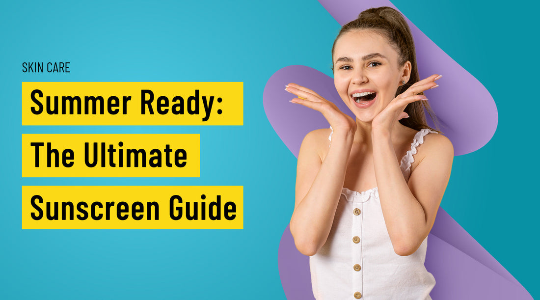 Summer Readiness - Myths and Protection - Ultimate Suncare Guidance