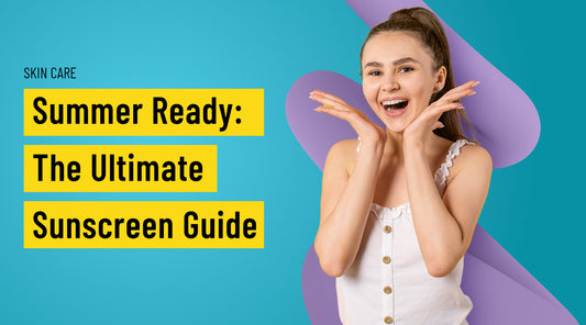 Summer Readiness - Myths and Protection - Ultimate Suncare Guidance