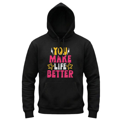 Black hoodie with colorful text 'YOU MAKE LIFE BETTER' on a white background