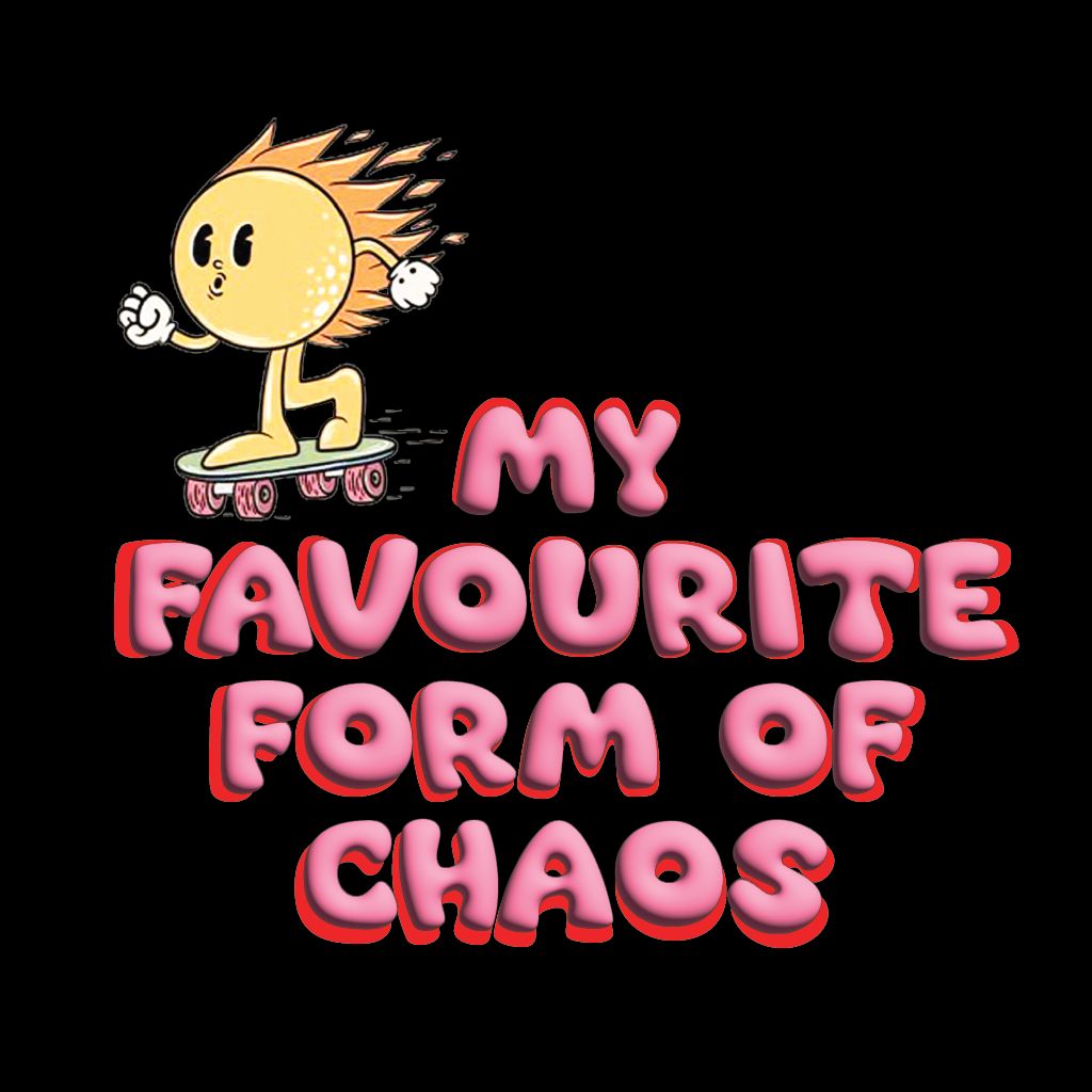 Cartoon character with spiky hair and text 'My Favourite Form of Chaos' on a black background