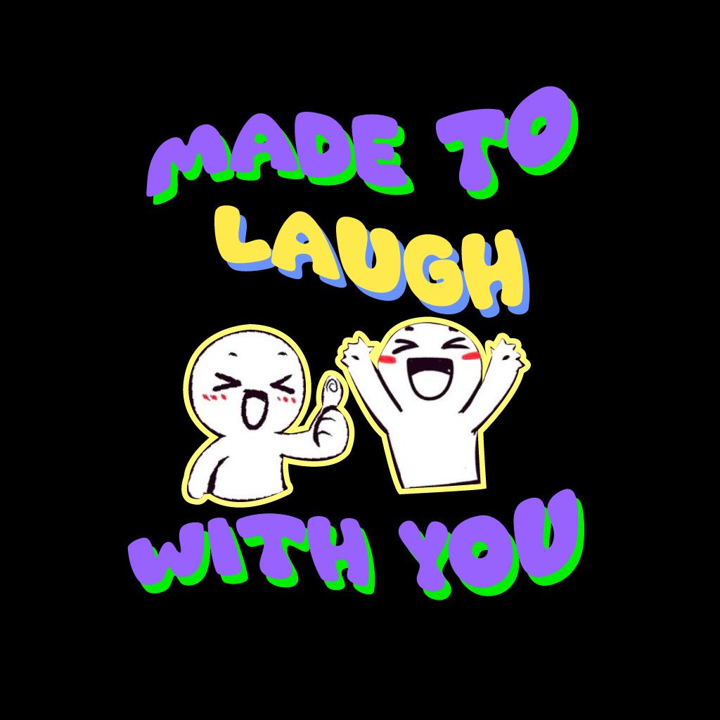 Two cartoon characters with text 'Made to Laugh with You' on a black background