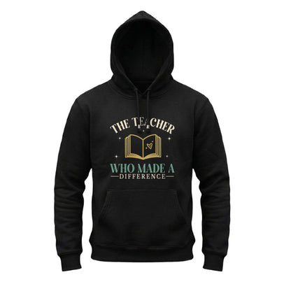 Black hoodie with 'The Teacher Who Made a Difference' text and graphic on a white background