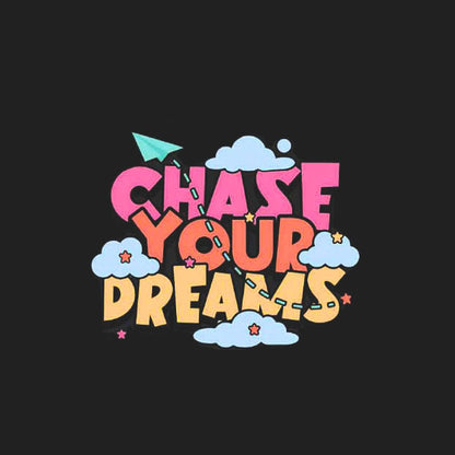 Colorful 'Chase Your Dreams' text with clouds and an arrow on a black background