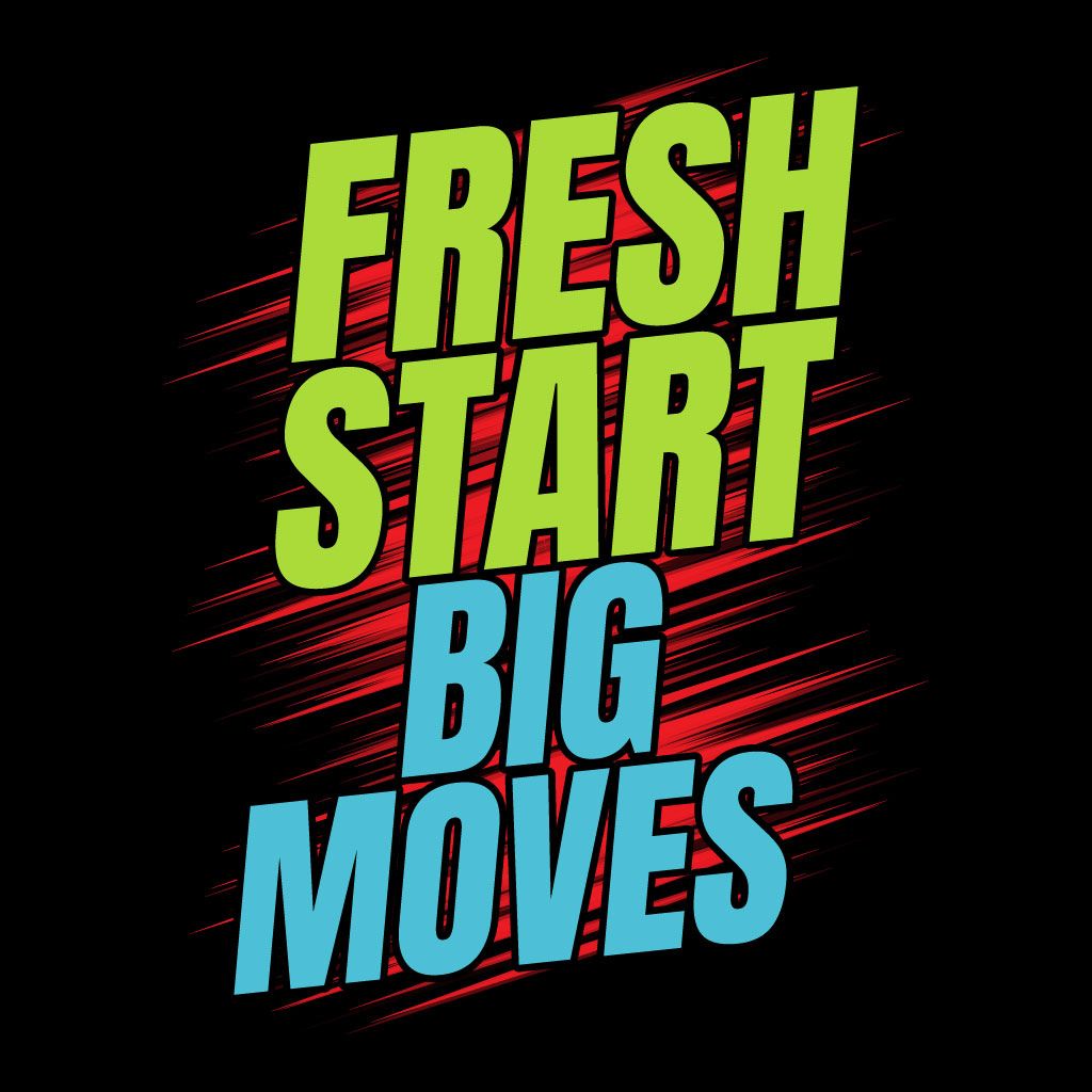 Motivational quote 'Fresh Start Big Moves' in bright colors on a black background