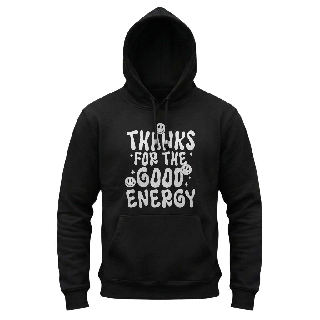 Black hoodie with white text 'THANKS FOR THE GOOD ENERGY' on a white background