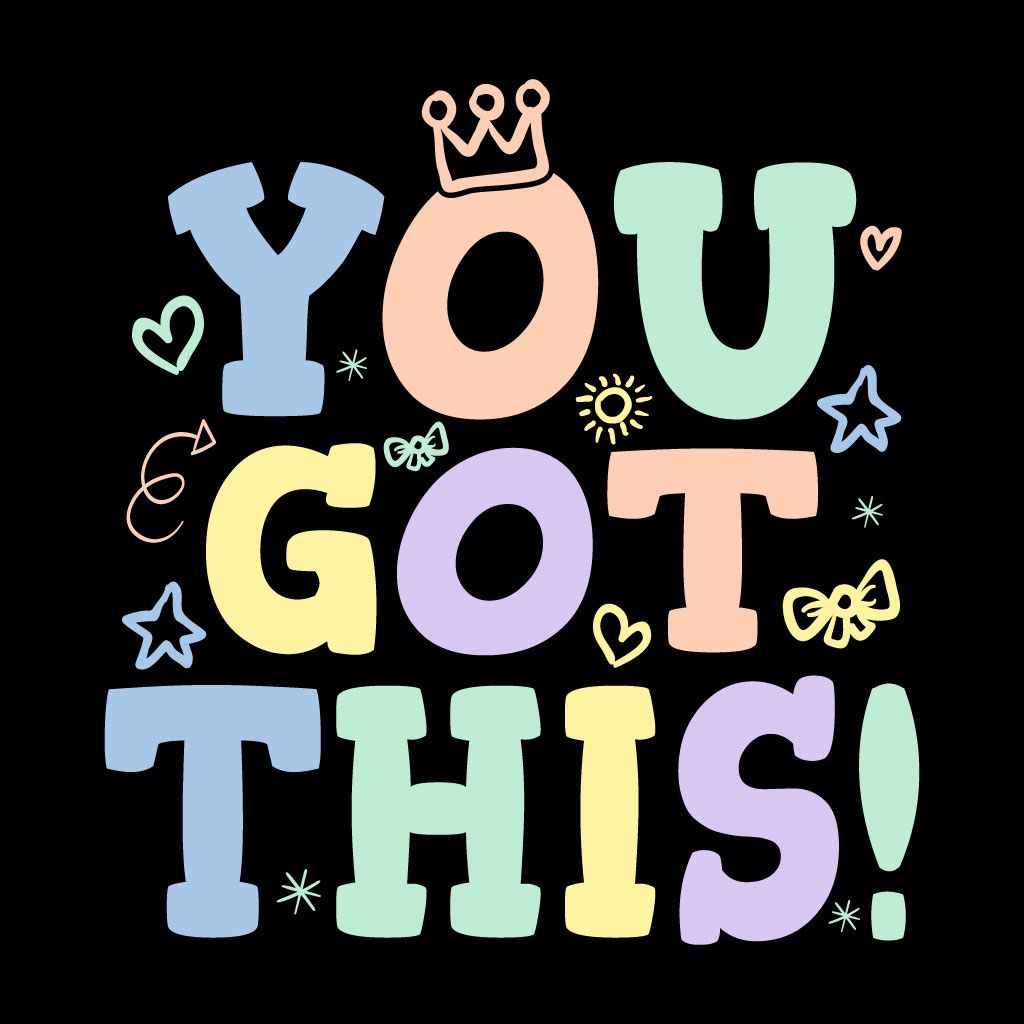 Motivational phrase 'YOU GOT THIS!' with colorful letters and decorative elements on a black background
