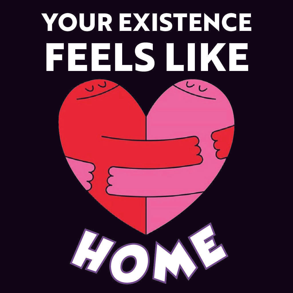 Heart-shaped illustration with two people embracing, text 'Your existence feels like home' on a black background