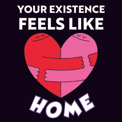 Heart-shaped illustration with two people embracing, text 'Your existence feels like home' on a black background
