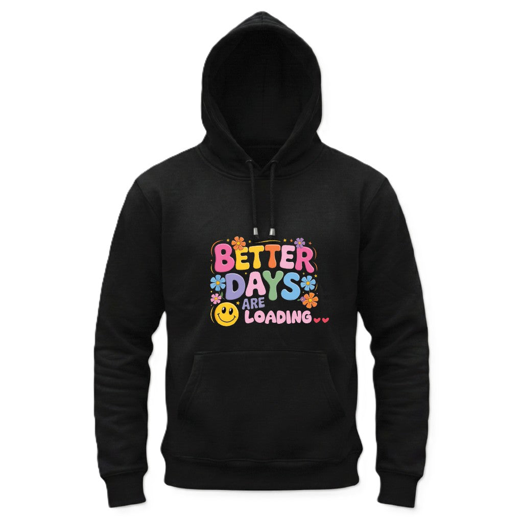 Black hoodie with colorful text 'Better Days Are Loading' on a white background