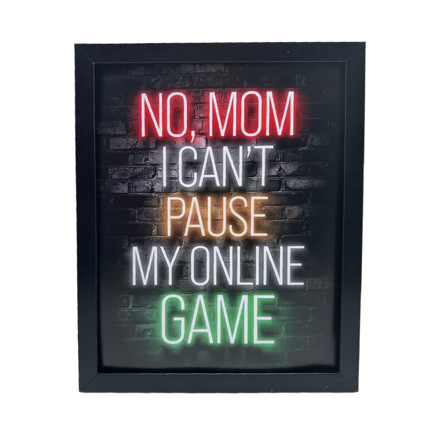 Vibrant Neon Game Wall Art with Frame - "No, Mom I Can't Pause My Online Game"