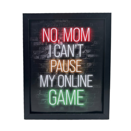 Vibrant Neon Game Wall Art with Frame - "No, Mom I Can't Pause My Online Game"