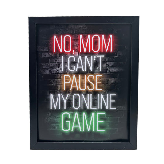 Vibrant Neon Game Wall Art with Frame - "No, Mom I Can't Pause My Online Game"