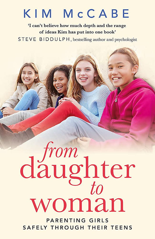 From Daughter to Woman: Parenting girls safely through their teens by Kim McCabe