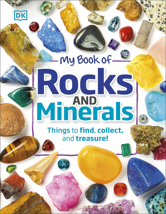 كتابي عن الصخور والمعادن: الأشياء التي يجب العثور عليها وجمعها وكنزها بواسطة DK